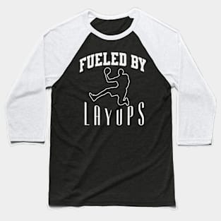 Fueled By Layups Baseball T-Shirt